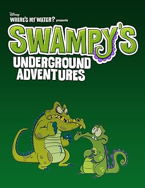 Where’s My Water?: Swampy’s Underground Adventures