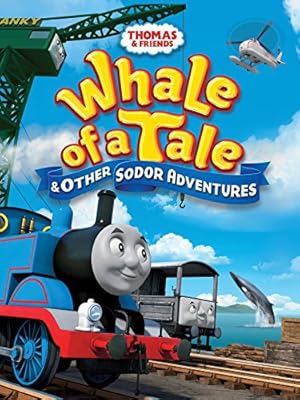 Thomas & Friends: Whale of a Tale and Other Sodor Adventures