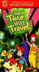 The Wacky Adventures of Ronald McDonald: Have Time, Will Travel