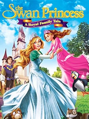 The Swan Princess: A Royal Family Tale