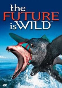 The Future Is Wild (2003)