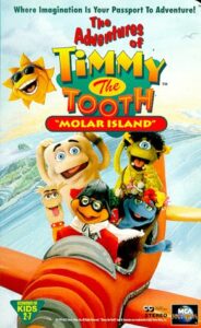 The Adventures of Timmy the Tooth