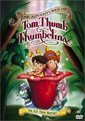 The Adventures of Tom Thumb & Thumbelina