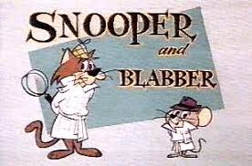 Snooper and Blabber