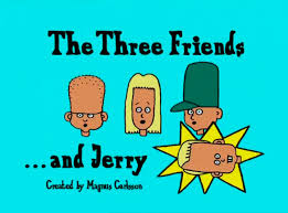 The Three Friends... And Jerry