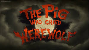 The Pig Who Cried Werewolf