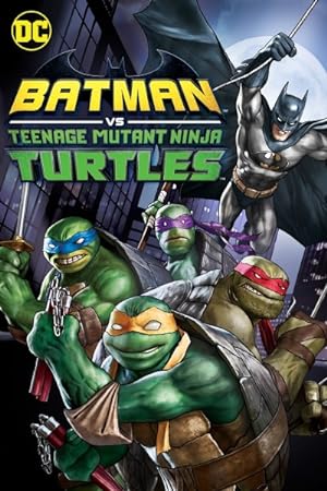 Batman vs. Teenage Mutant Ninja Turtles (2019)