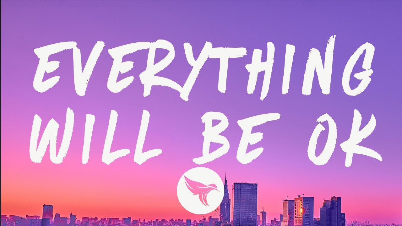 Everything Will Be Ok