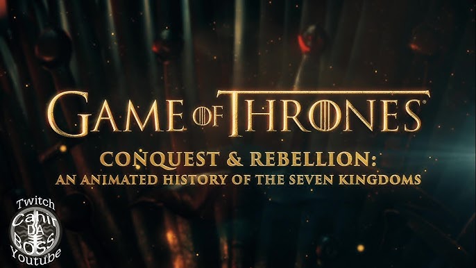 Game of Thrones Conquest & Rebellion: An Animated History of the Seven Kingdoms