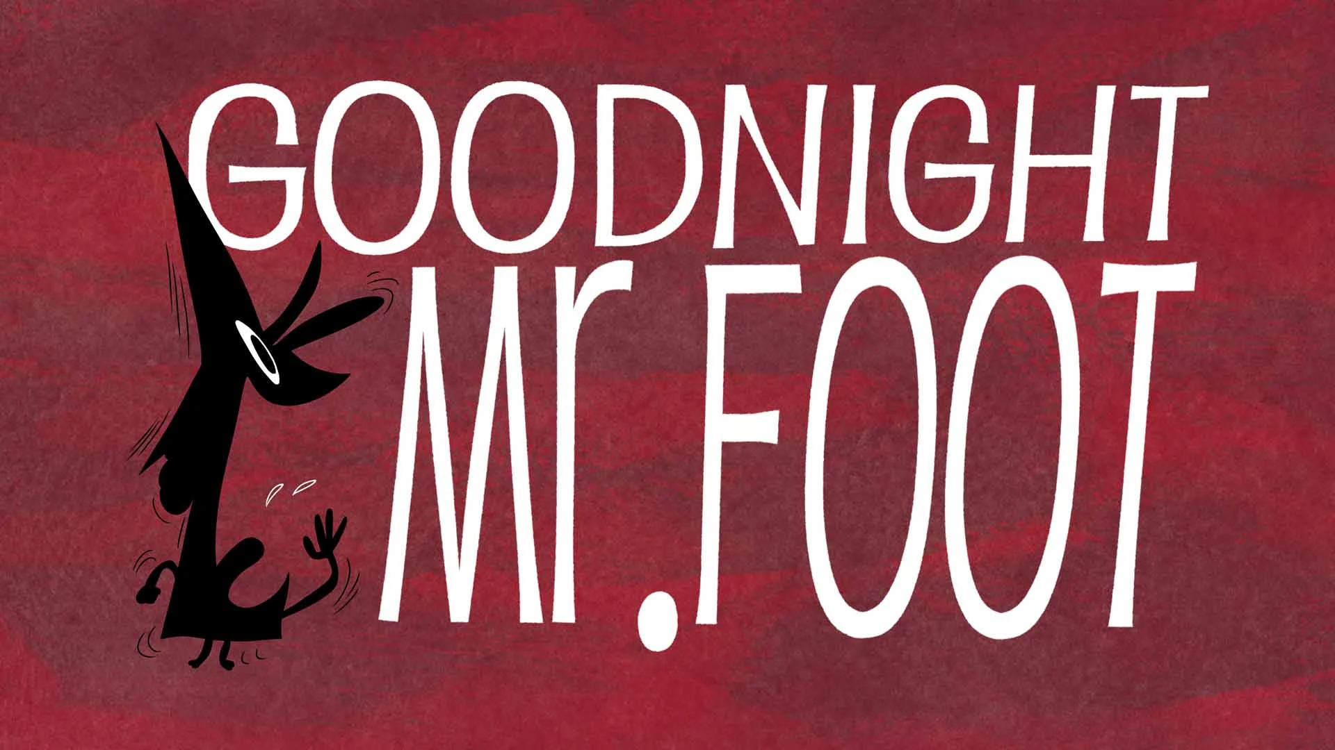 Goodnight Mr. Foot