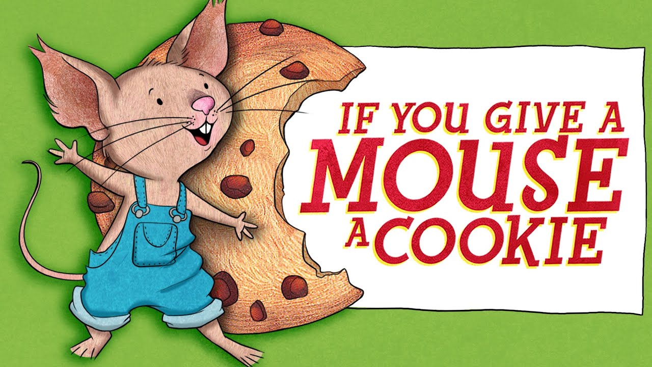 If You Give a Mouse a Cookie